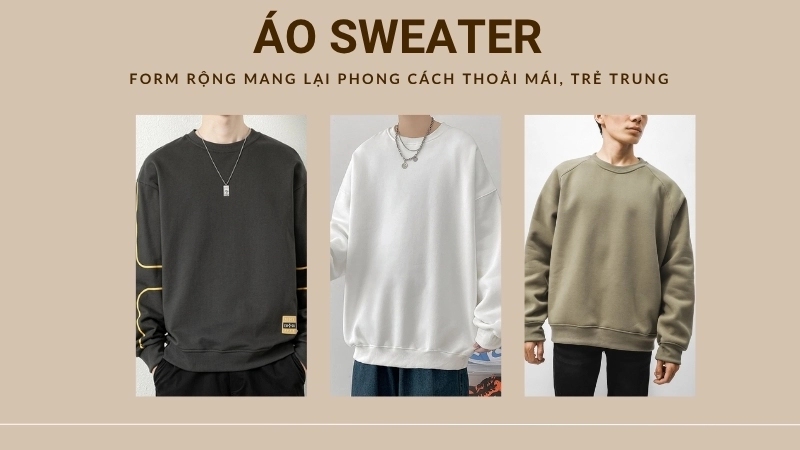  Áo sweater form rộng mang lại phong cách thoải mái, trẻ trung