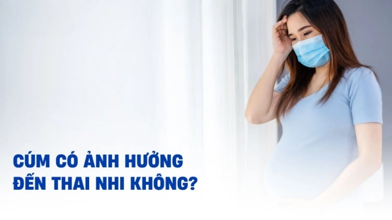 Bầu 6 tuần bị cúm có sao không?