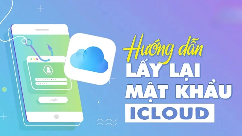 Các cách lấy lại mật khẩu iCloud đơn giản nhất