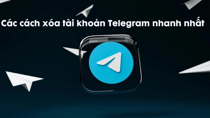 Các cách xóa tài khoản Telegram nhanh nhất