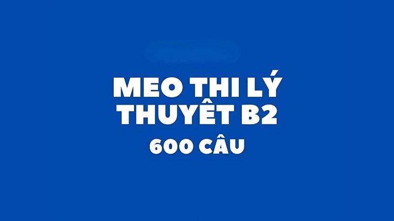 Các mẹo học lý thuyết bằng B2 thường gặp