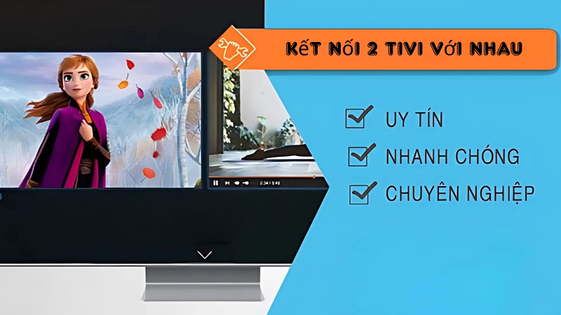 Các phương pháp kết nối 2 tivi với nhau phổ biến