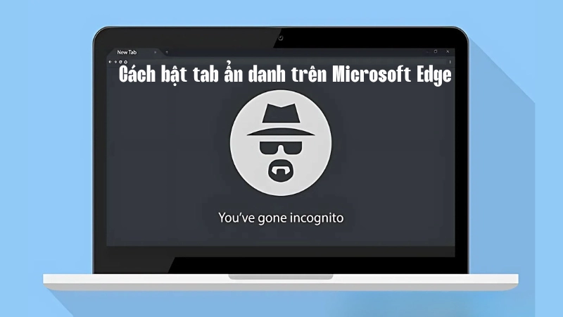 Cách bật tab ẩn danh trên Microsoft Edge
