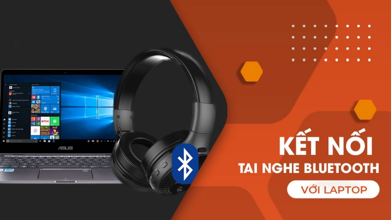 Cách kết nối tai nghe Bluetooth với laptop hoặc PC