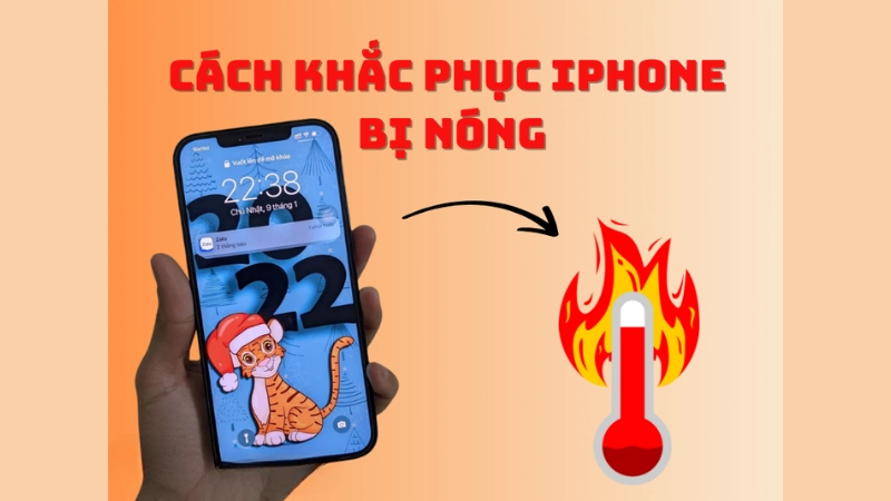 Cách khắc phục iPhone bị nóng đơn giản, hiệu quả
