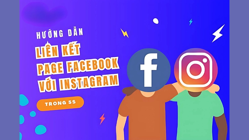 Cách liên kết Instagram với Facebook qua Facebook Page