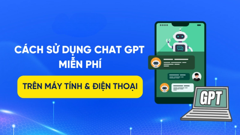 Cách sử dụng Chat GPT miễn phí trên điện thoại