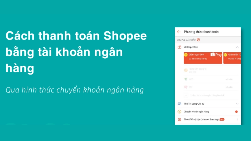 Cách thanh toán bằng tài khoản ngân hàng đã liên kết trên Shopee