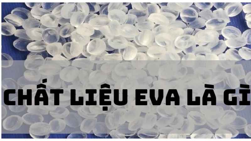 Chất liệu EVA là gì? 