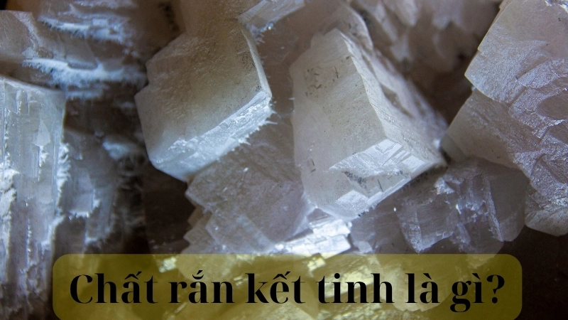 Chất rắn kết tinh là gì?