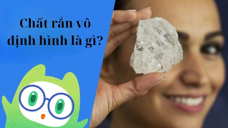 Chất rắn vô định hình là gì?