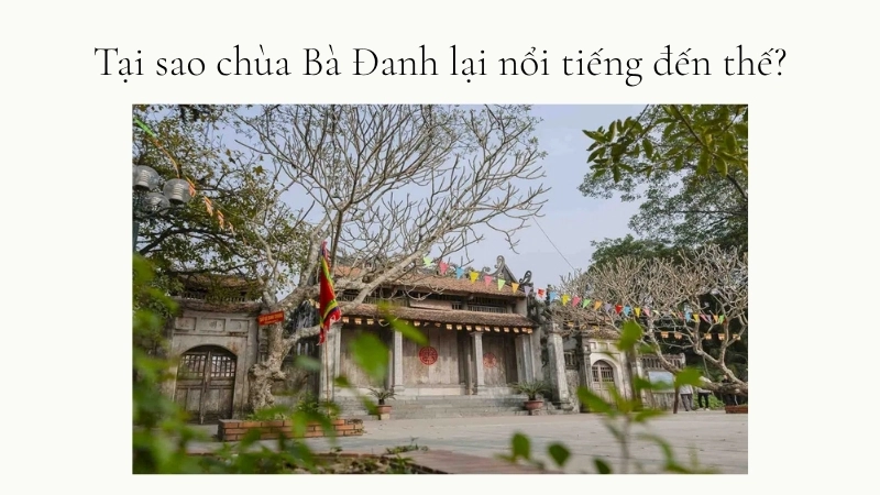Tại sao chùa Bà Đanh lại nổi tiếng đến thế?
