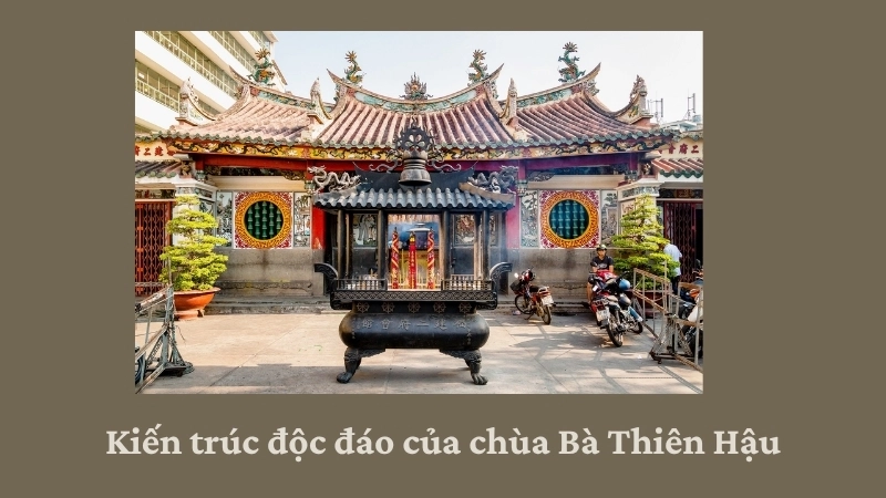Kiến trúc độc đáo của chùa Bà Thiên Hậu