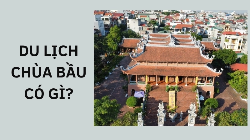 Du lịch chùa Bầu có gì?