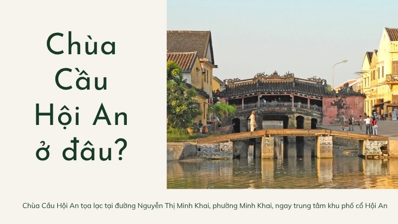 Chùa Cầu Hội An ở đâu?