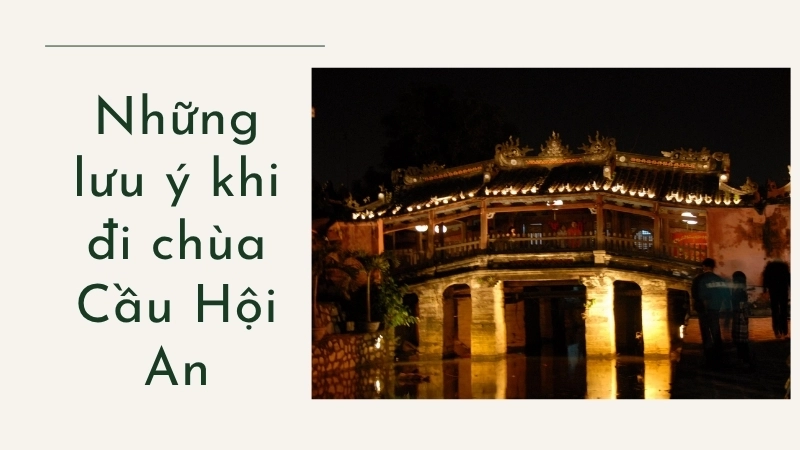 Những lưu ý khi đi chùa Cầu Hội An
