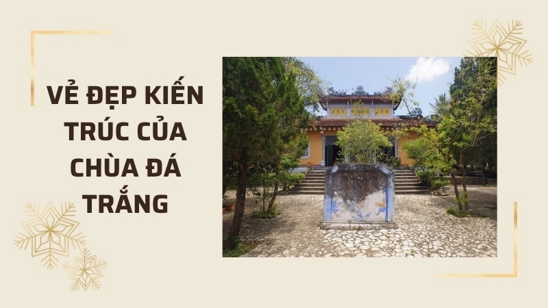 Vẻ đẹp kiến trúc của chùa Đá Trắng