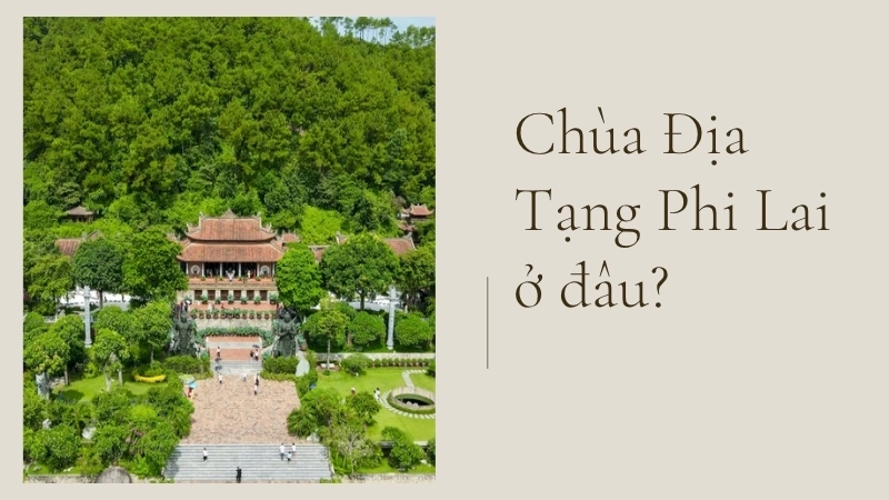 Chùa Địa Tạng Phi Lai ở đâu?