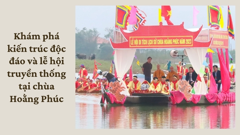 Khám phá kiến trúc độc đáo và lễ hội truyền thống tại chùa Hoằng Phúc