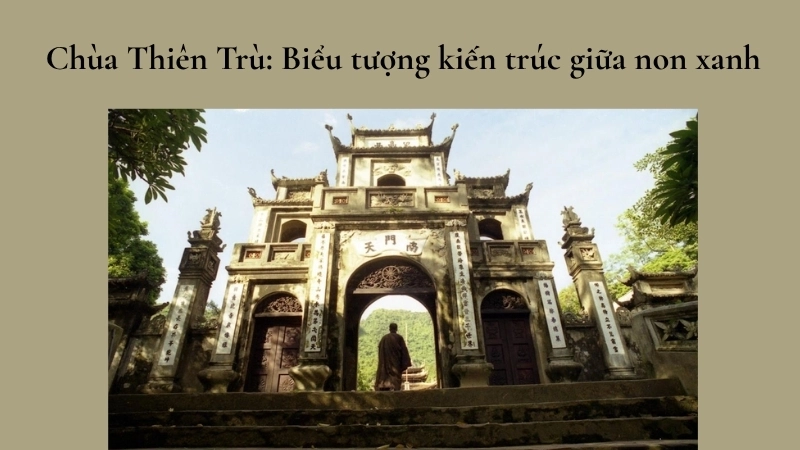 Chùa Thiên Trù: Biểu tượng kiến trúc giữa non xanh