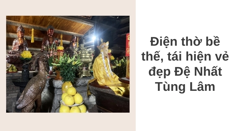 Điện thờ bề thế, tái hiện vẻ đẹp Đệ Nhất Tùng Lâm