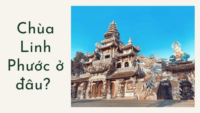 Chùa Linh Phước ở đâu? 