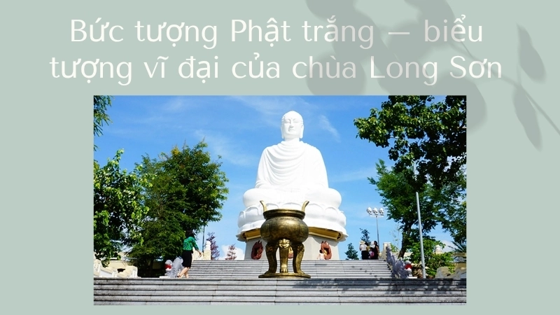 Bức tượng Phật trắng – biểu tượng vĩ đại của chùa Long Sơn