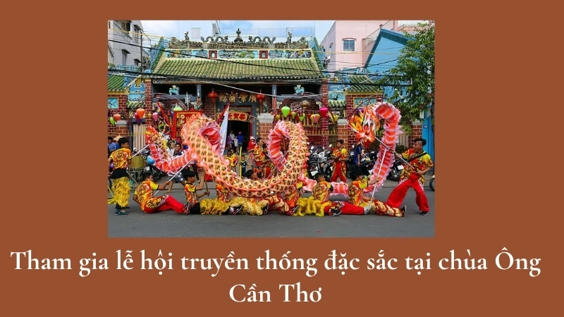 Tham gia lễ hội truyền thống đặc sắc tại chùa Ông Cần Thơ