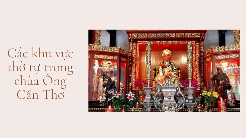 Các khu vực thờ tự trong chùa Ông Cần Thơ