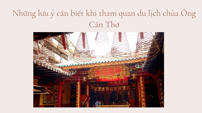 Những lưu ý cần biết khi tham quan du lịch chùa Ông Cần Thơ