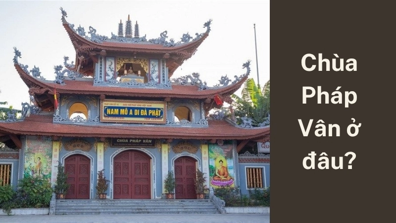 Chùa Pháp Vân ở đâu?