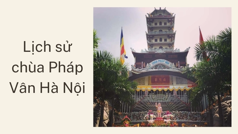 Lịch sử chùa Pháp Vân Hà Nội