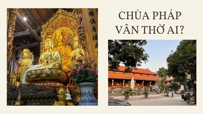 Chùa Pháp Vân thờ ai?