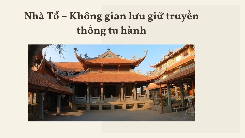 Nhà Tổ – Không gian lưu giữ truyền thống tu hành