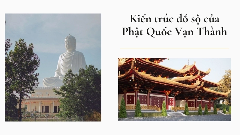 Kiến trúc đồ sộ của Phật Quốc Vạn Thành