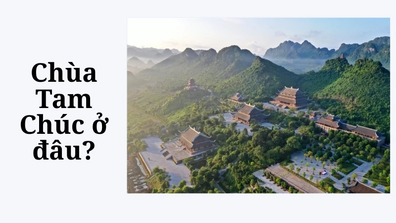 Chùa Tam Chúc ở đâu?