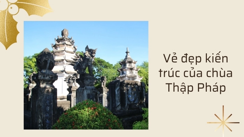 Vẻ đẹp kiến trúc của chùa Thập Pháp