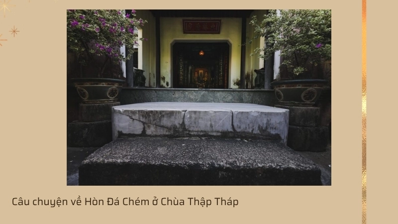 Câu chuyện về Hòn Đá Chém ở Chùa Thập Tháp