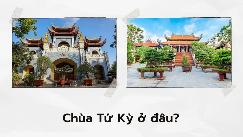 Chùa Tứ Kỳ ở đâu?