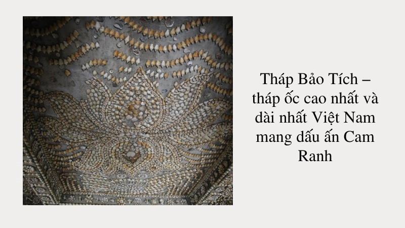 Tháp Bảo Tích – tháp ốc cao nhất và dài nhất Việt Nam mang dấu ấn Cam Ranh
