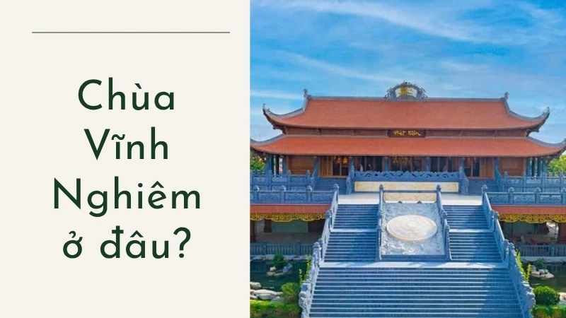 Chùa Vĩnh Nghiêm ở đâu?