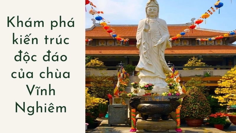 Khám phá kiến trúc độc đáo của chùa Vĩnh Nghiêm