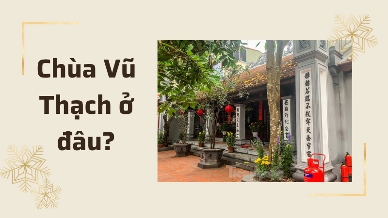 Chùa Vũ Thạch ở đâu?