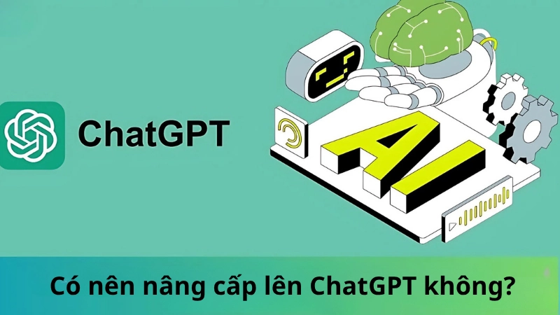 Có nên nâng cấp lên ChatGPT 4 không