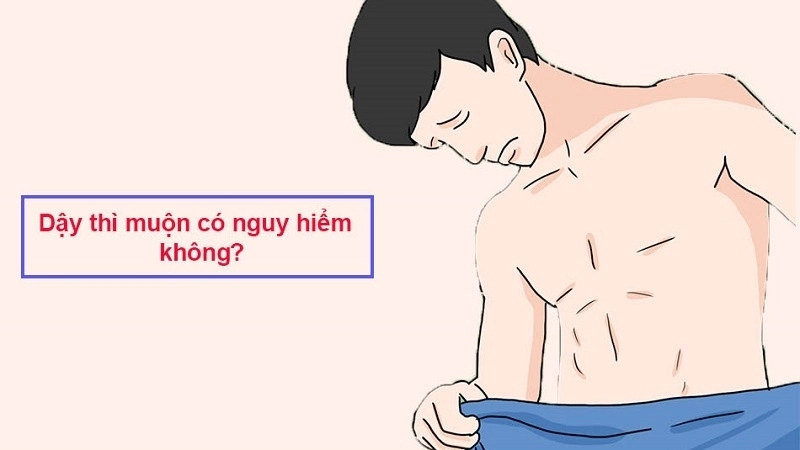 Dậy thì muộn có bị sao không?