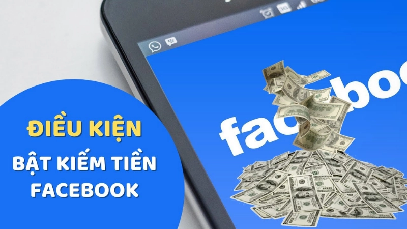 Điều kiện để bật kiếm tiền trên Facebook