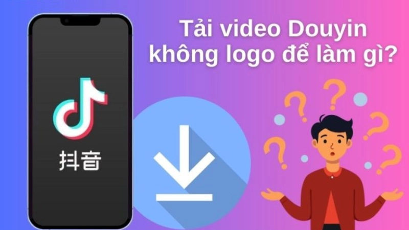 Douyin là gì và tại sao lại muốn tải video không logo