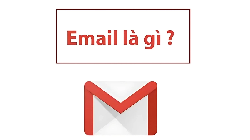 Email là gì và tại sao cần có tài khoản email