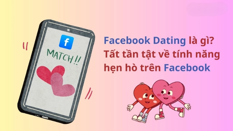 Giới thiệu qua về Facebook Dating