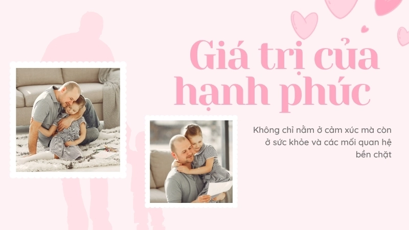 Giá trị của hạnh phúc không chỉ nằm ở cảm xúc mà còn ở sức khỏe và các mối quan hệ bền chặt